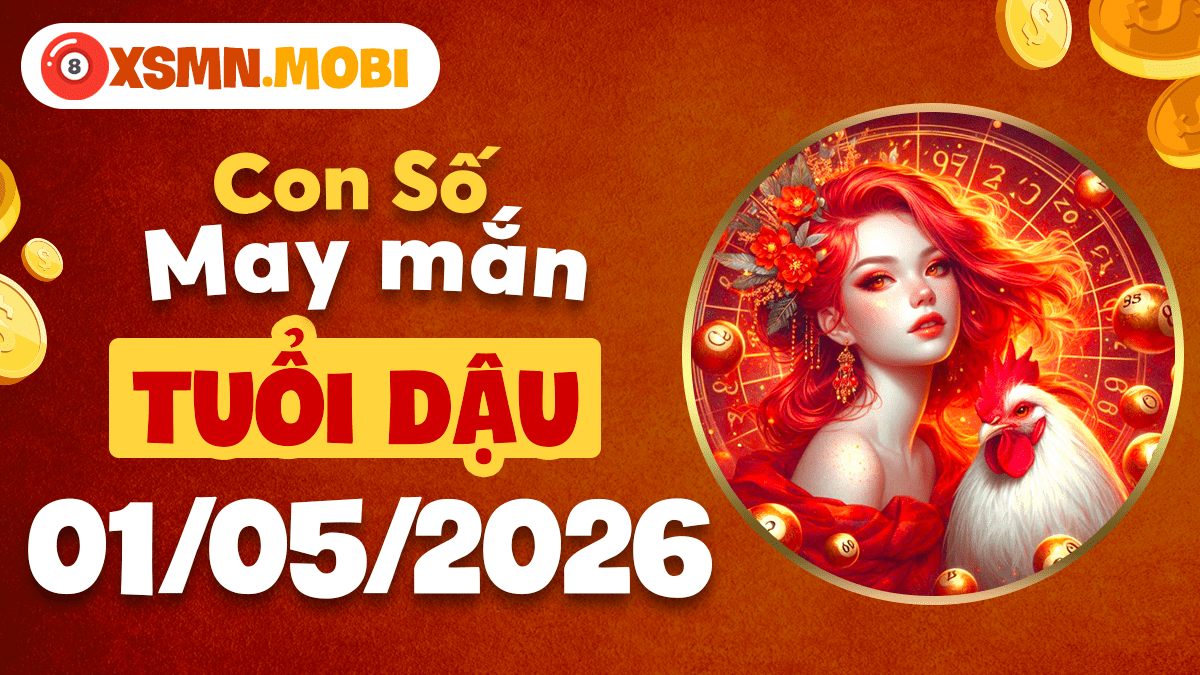 Con số may mắn ngày 1/5/2026 của tuổi Dậu – Tinh anh hội tụ