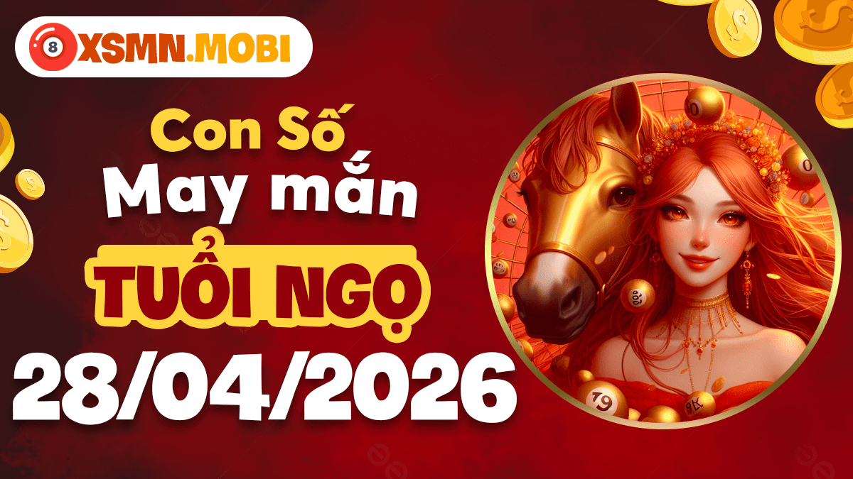 Con số may mắn tuổi Ngọ ngày 28/04/2026: Mã đáo thành công