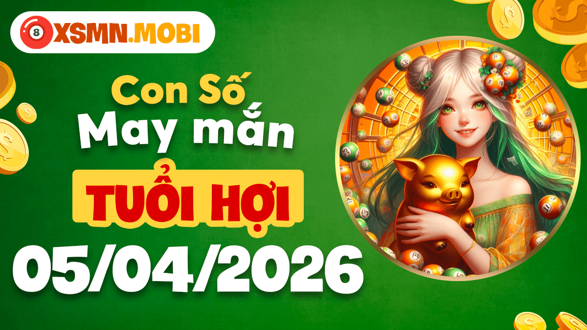Con số may mắn tuổi Hợi ngày 05/04/2026: Vạn sự như ý