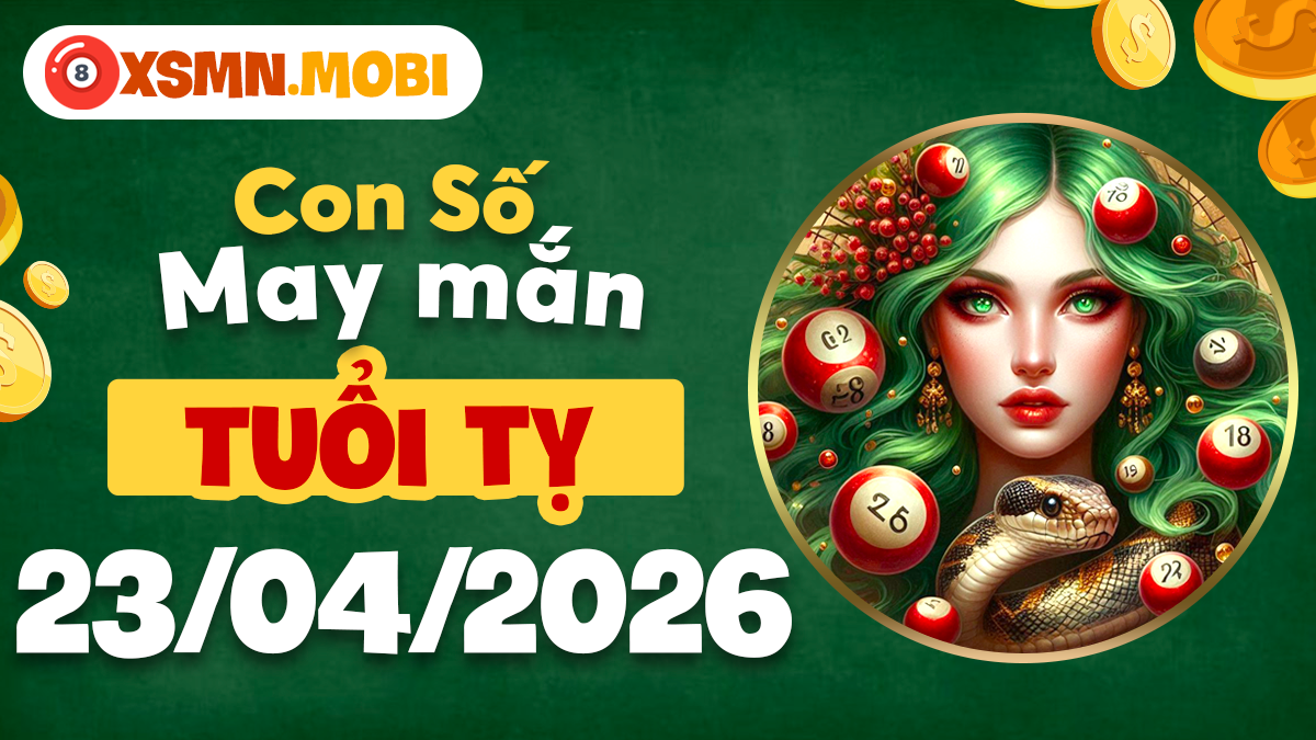 Con số may mắn tuổi Tỵ ngày 23/4/2026: Tài lộc rực rỡ