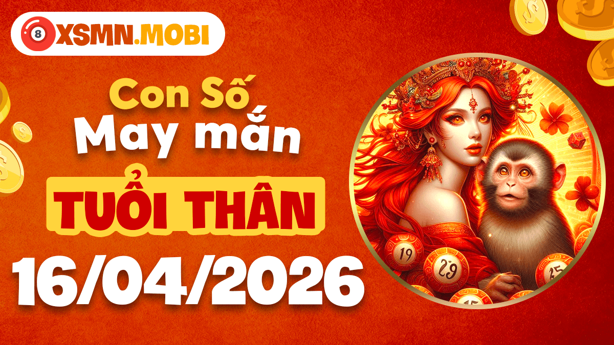 Tuổi Thân ngày 16/04/2026: Số cát khí tăng thêm may mắn