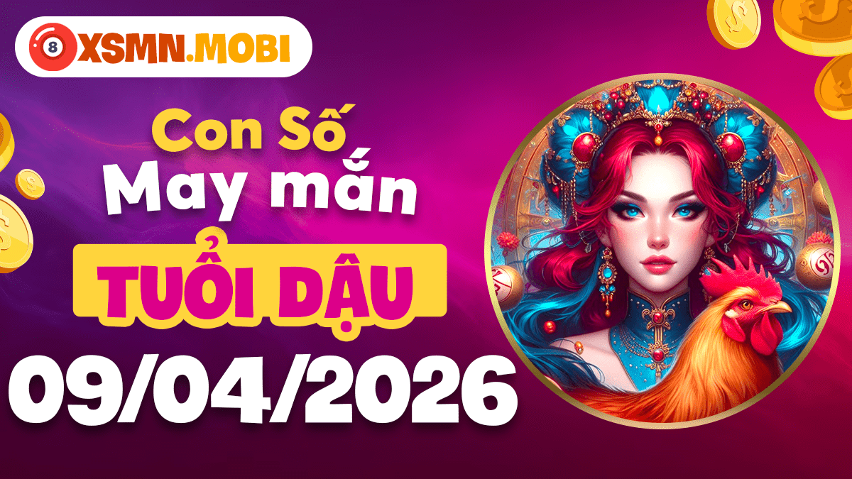 Số hội tụ may mắn ngày 9/4/2026 của tuổi Dậu – Vận số viên thành Số hội tụ may mắn ngày 9/4/2026 của tuổi Dậu – Vận số viên thành