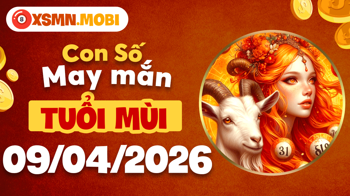 Con số thuận vận ngày 9/4/2026 của tuổi Mùi – Phúc báo tròn đầy Con số thuận vận ngày 9/4/2026 của tuổi Mùi – Phúc báo tròn đầy