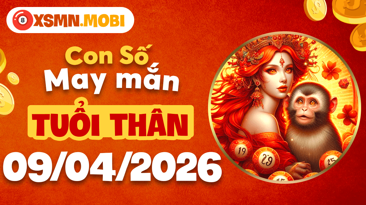 Số linh ứng ngày 9/4/2026 của tuổi Thân – Thời vận ứng nghiệm Số linh ứng ngày 9/4/2026 của tuổi Thân – Thời vận ứng nghiệm