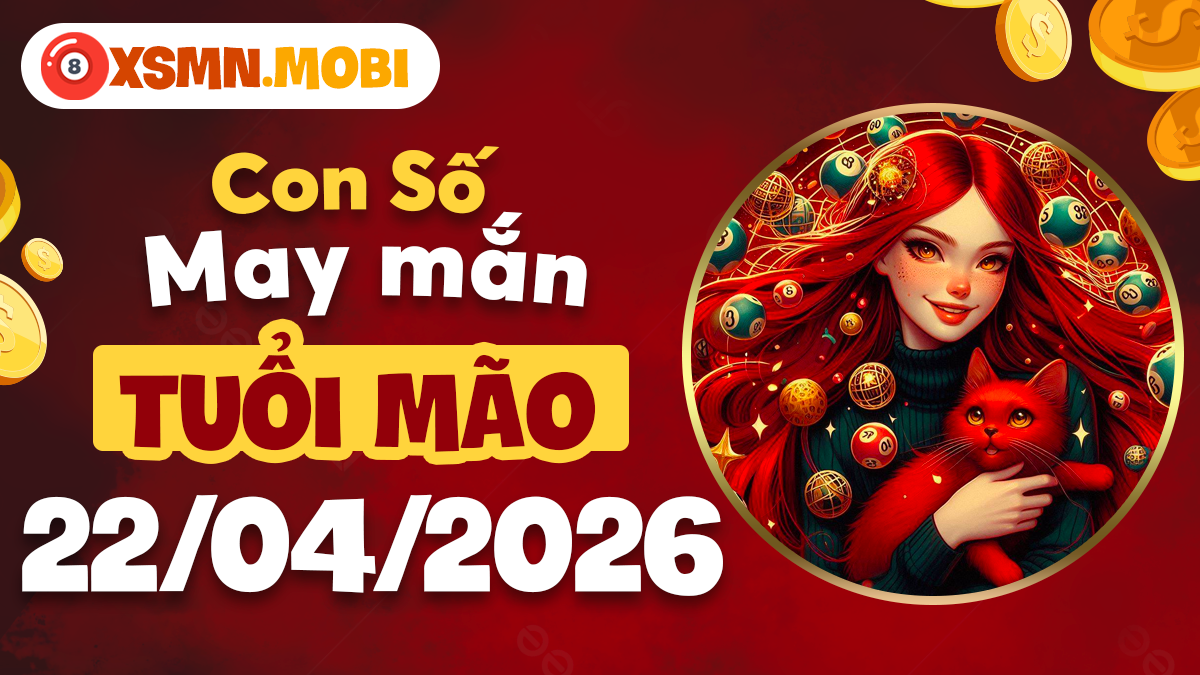 Tuổi Mão ngày 22/04/2026: Con số may mắn thu hút quý nhân