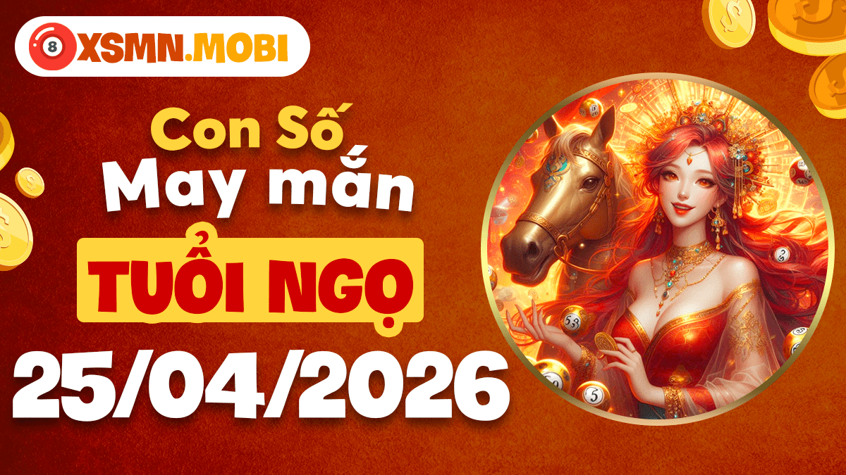 Con số may mắn ngày 25/4/20266 mang đến sự hanh thông cho tuổi Ngọ