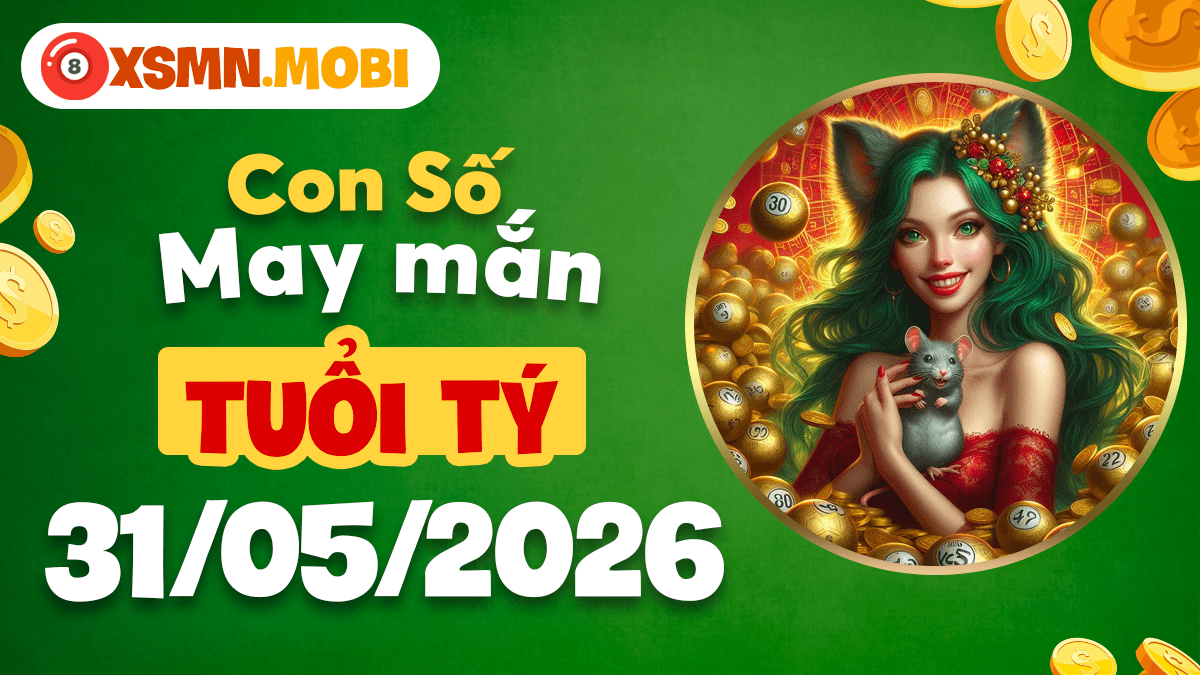 Con số may mắn ngày 31/5/2026 của tuổi Tý – Vận khí hanh thông