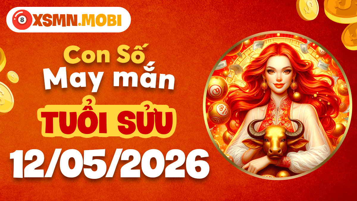 Con số may mắn tuổi Sửu ngày 12/5/2026 phù trợ sự nghiệp