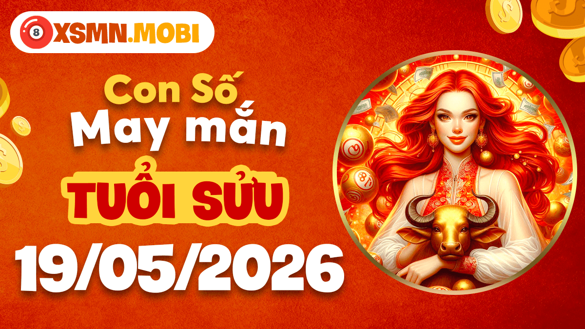 Số vượng phát báo hiệu vận tài đang đến cho tuổi Sửu ngày 19/5/2026