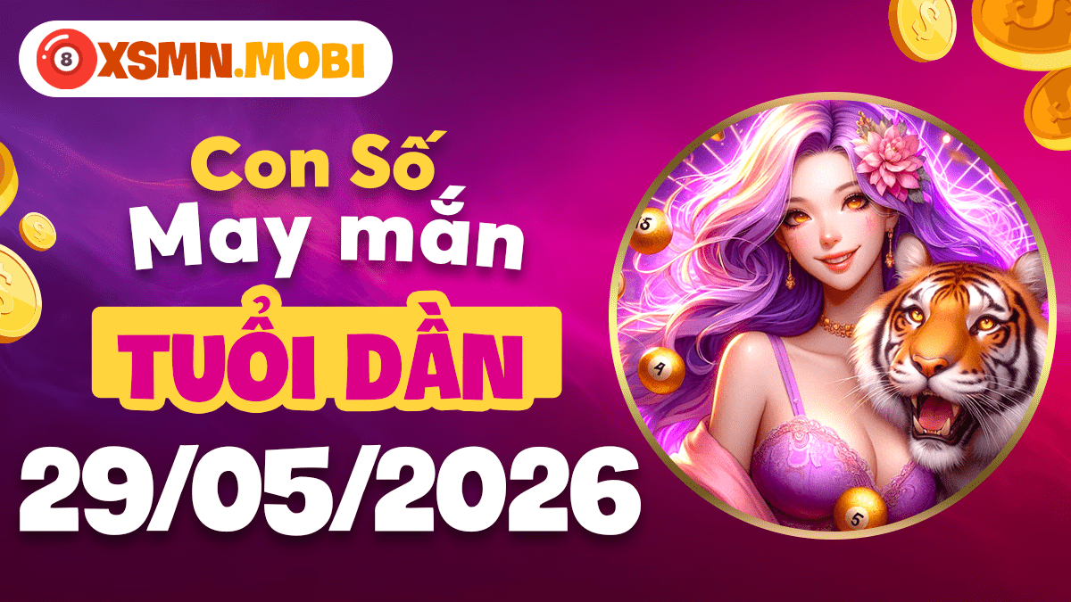 Tìm kiếm con số hộ mệnh ngày 29/5/2026 giúp tuổi Dần thăng tiến