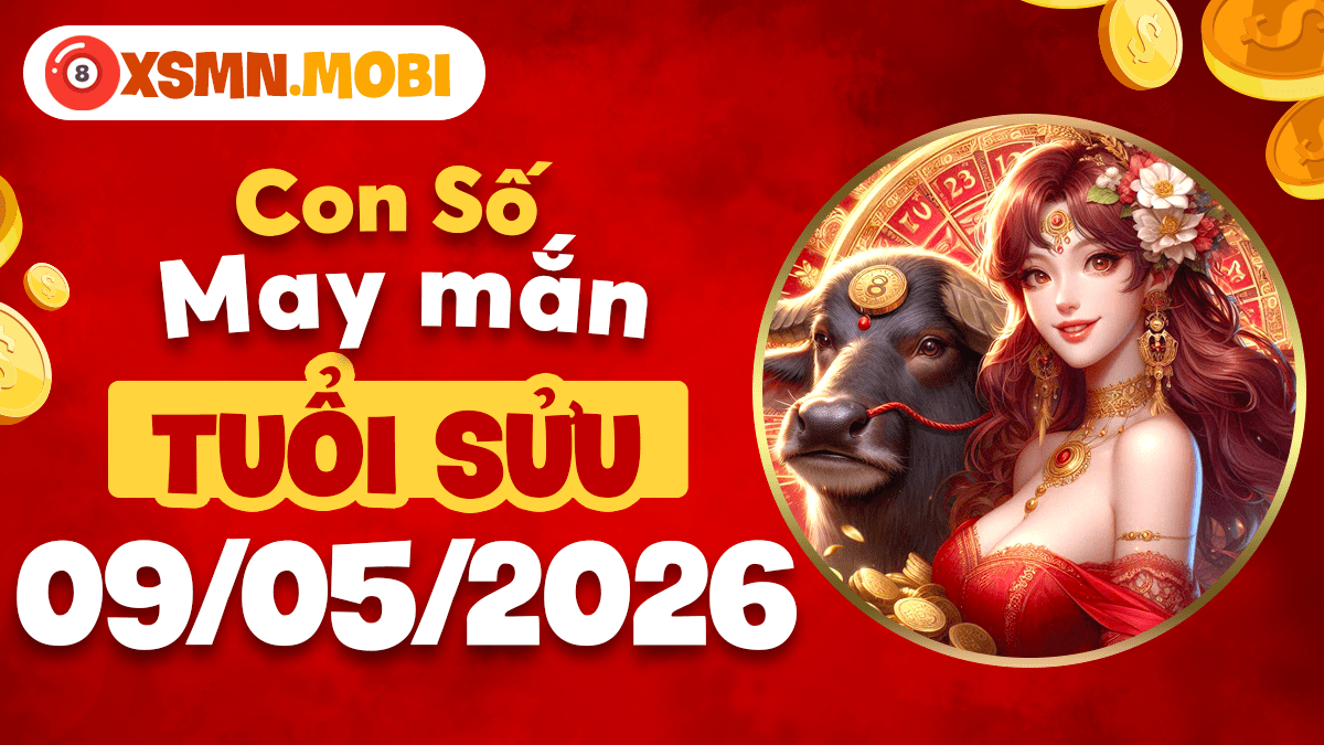 Con số may mắn cho người tuổi Sửu ngày 9/5/2026: Vững vàng tài lộc