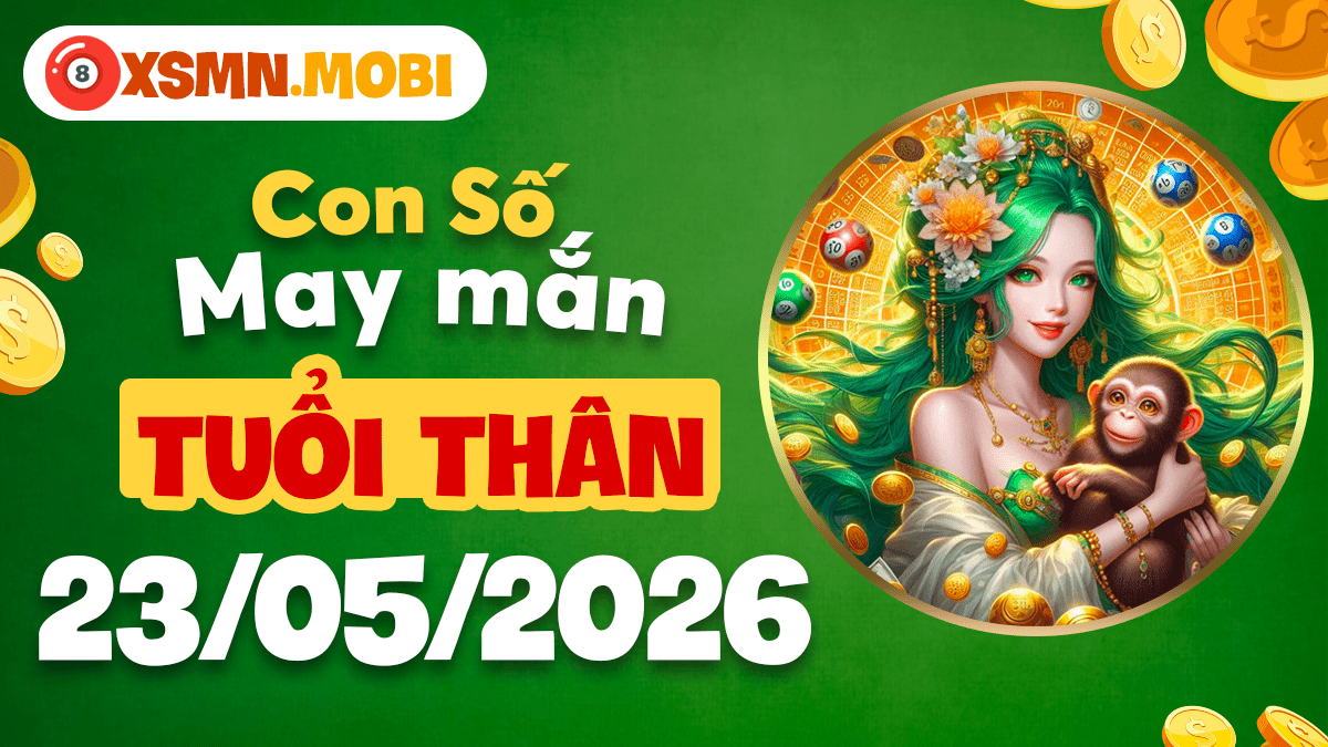 Con số hộ mệnh tuổi Thân ngày 23/5/2026: Hanh thông mọi nẻo