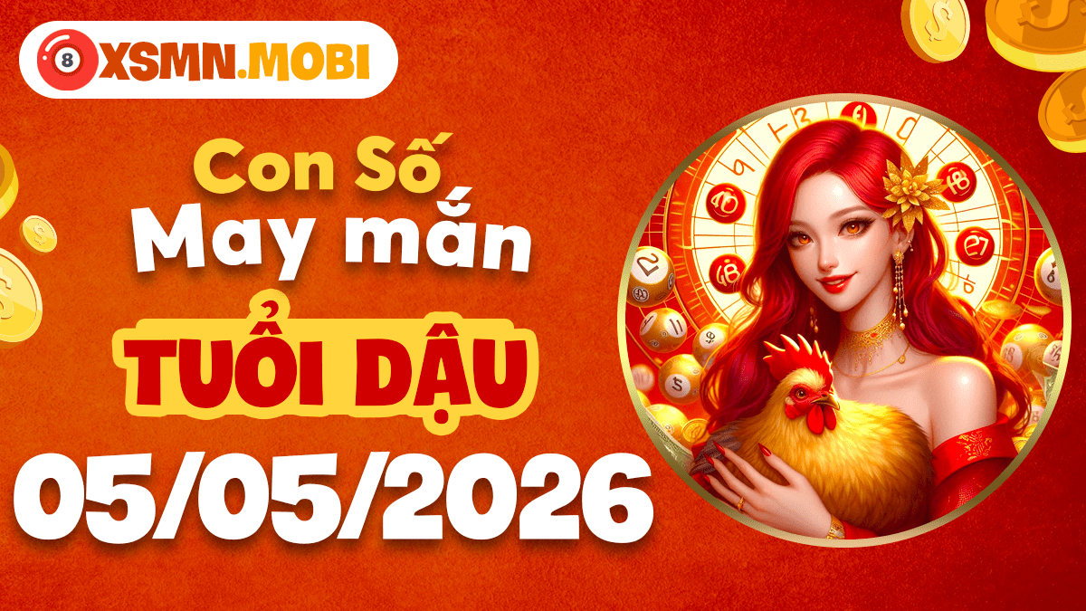 Con số may mắn tuổi Dậu ngày 05/05/2026: Tài lộc dồi dào