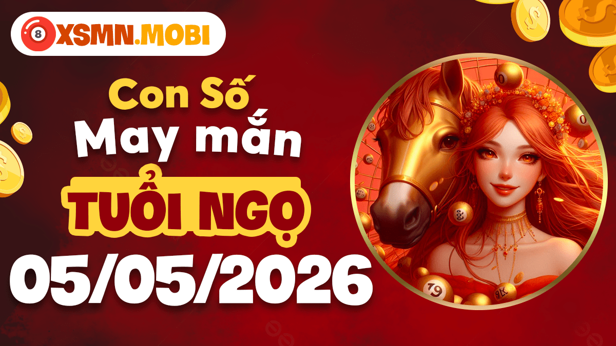 Con số tài lộc tuổi Ngọ ngày 05/05/2026: Mã đáo thành công