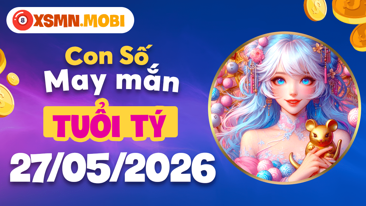 Tuổi Tý ngày 27/5: Con số may mắn mở cửa tài lộc hôm nay Tuổi Tý ngày 27/5: Con số may mắn mở cửa tài lộc hôm nay