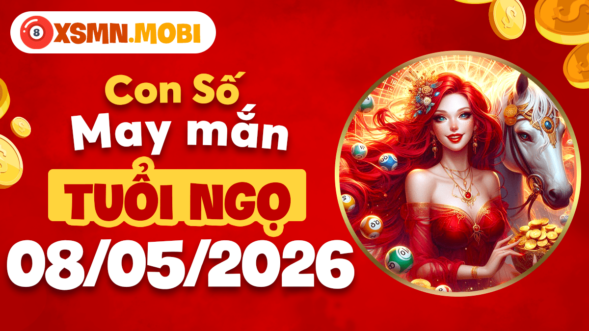 Con số vượng vận tuổi Ngọ ngày 8/5/2026: Kích hoạt linh khí