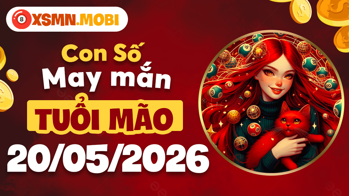 Con số may mắn tuổi Mão ngày 20/05/2026: Quý nhân phù trợ