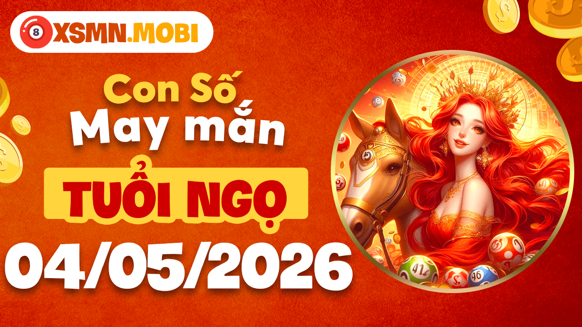 Tuổi Ngọ ngày 4/5/2026: Làm chủ vận mệnh với con số bản mệnh