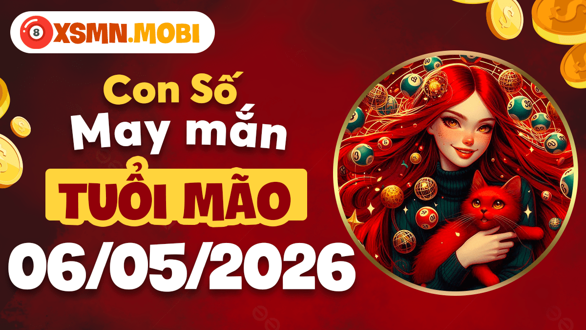 Con số may mắn tuổi Mão ngày 6/5/2026: Tình duyên viên mãn