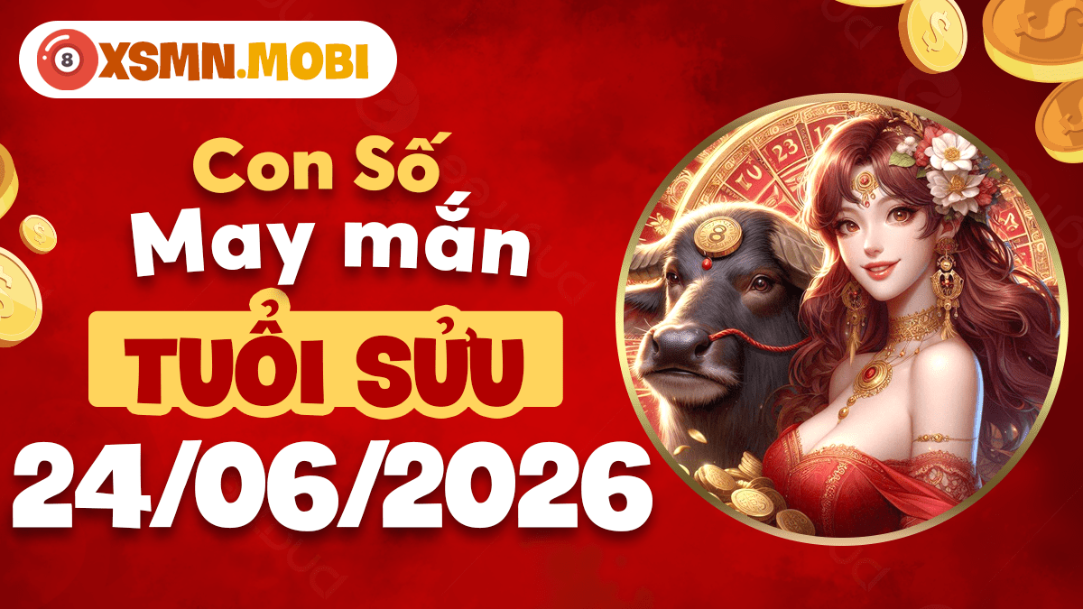 Tuổi Sửu và con số may mắn ngày 24/06/2026 mở vận hanh thông