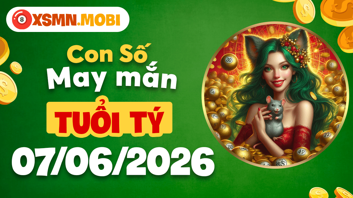 Con số may mắn tuổi Tý ngày 7/6/2026: Đón vận tài lộc Con số may mắn tuổi Tý ngày 7/6/2026: Đón vận tài lộc