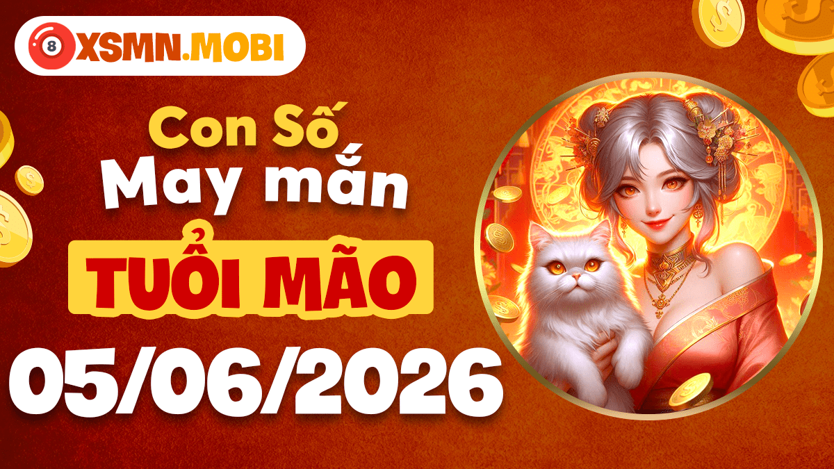 Tuổi Mão: Tìm thấy bình an ngày 5/6/2026 nhờ con số phúc khí