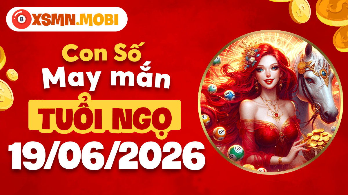 Con số tài lộc tuổi Ngọ ngày 19/06/2026: Mã đáo thành công