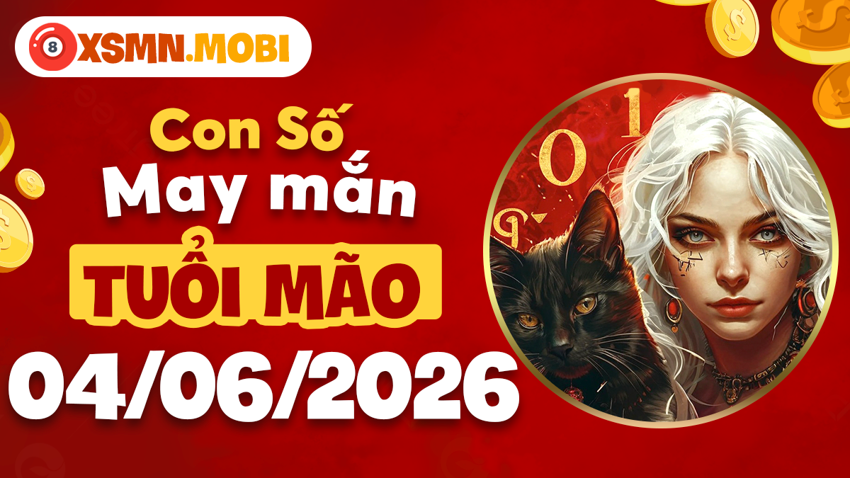 Con số may mắn tuổi Mão ngày 04/06/2026: Quý nhân phù trợ