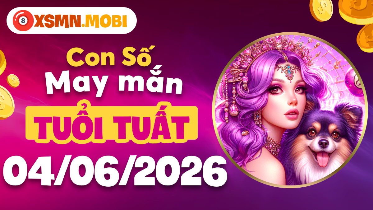 Con số tài lộc tuổi Tuất ngày 04/06/2026: Vận trình khởi sắc