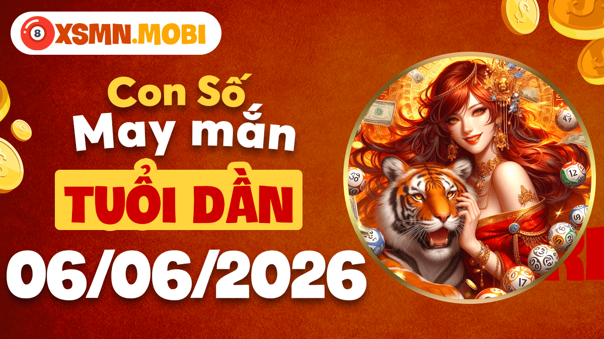 Lộ diện con số thần tài ngày 6/6/2026 cho tuổi Dần bứt phá giàu sang