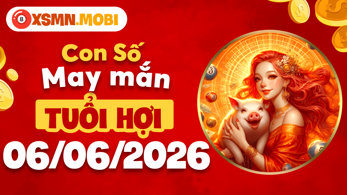 Khơi thông con số cát lành ngày 6/6/2026 giúp tuổi Hợi phúc lộc an khang