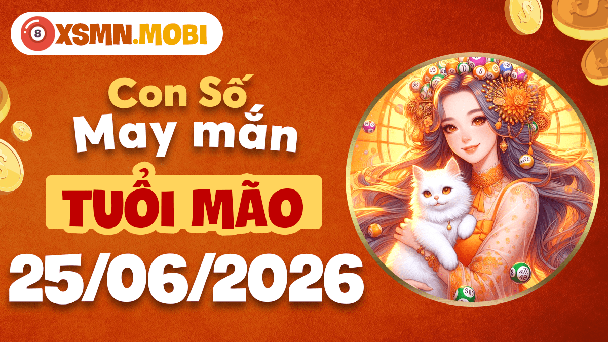 Con số may mắn tuổi Mão ngày 25/6: Tâm hồn thư thái Con số may mắn tuổi Mão ngày 25/6: Tâm hồn thư thái
