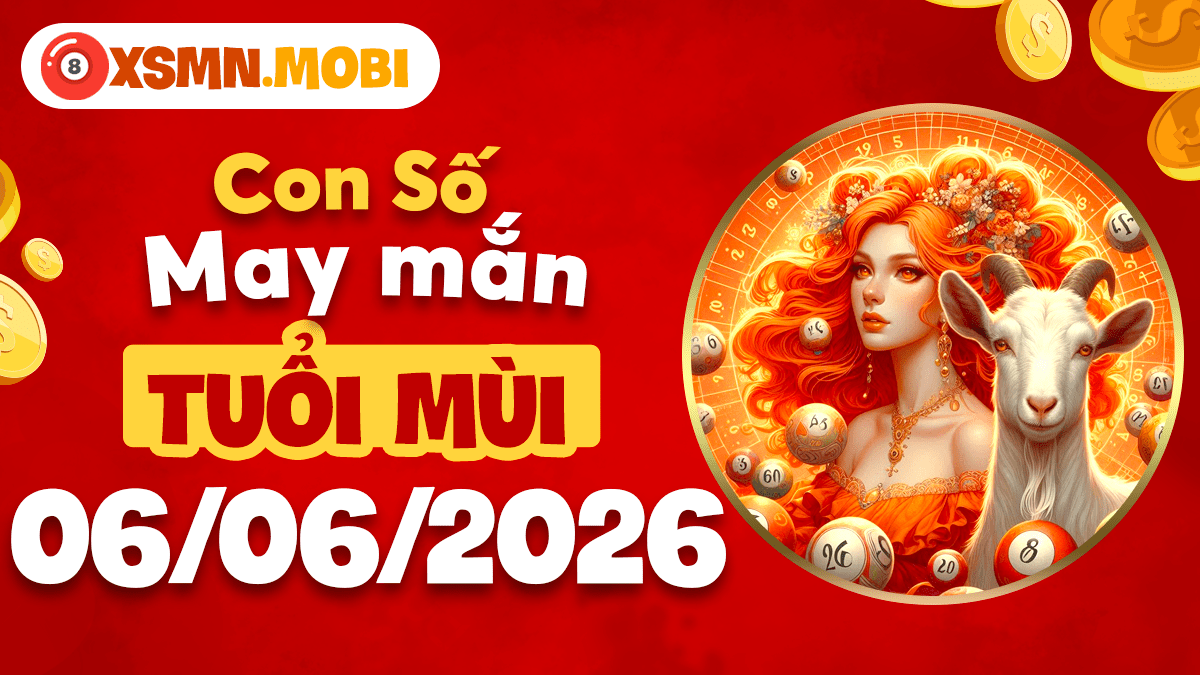 Ứng dụng con số may mắn ngày 6/6/2026 cho tuổi Mùi quý nhân phù trợ