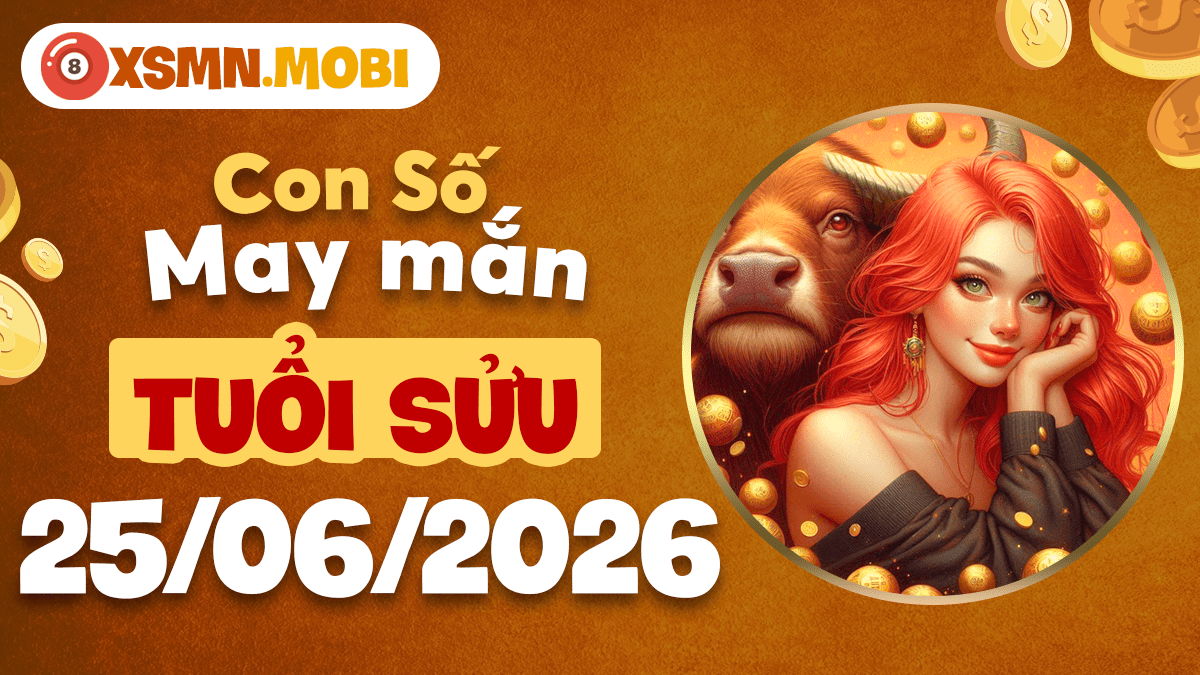 Con số may mắn tuổi Sửu ngày 25/6: Vững bước thịnh vượng Con số may mắn tuổi Sửu ngày 25/6: Vững bước thịnh vượng