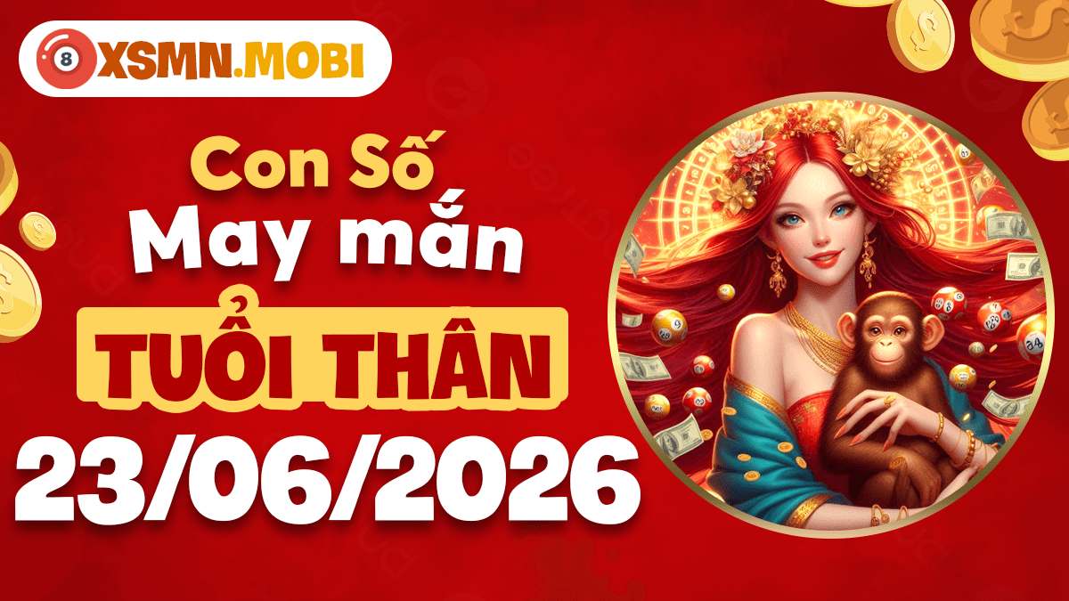 Con số may mắn ngày 23/6/2026 nào mang lại tình duyên cho tuổi Thân?