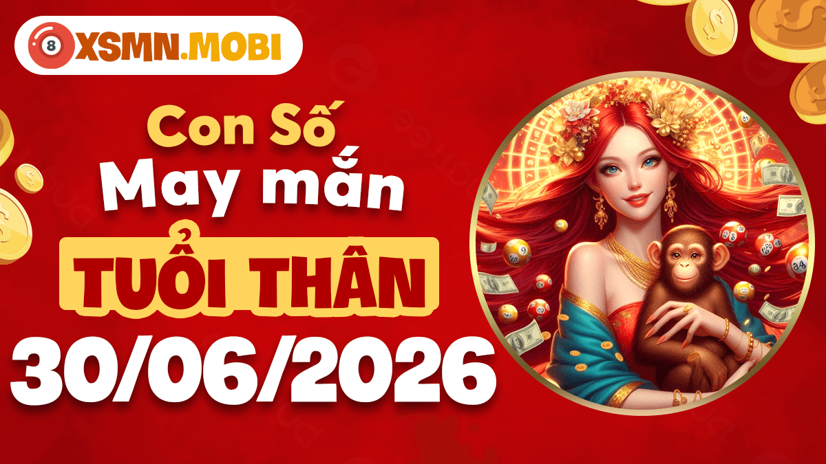 Con số may mắn ngày 30/6/2026 giúp tuổi Thân đón nhận tin vui tài lộc