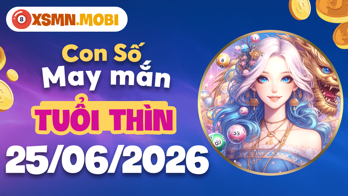 Con số may mắn tuổi Thìn ngày 25/6: Vinh quang chờ đón Con số may mắn tuổi Thìn ngày 25/6: Vinh quang chờ đón