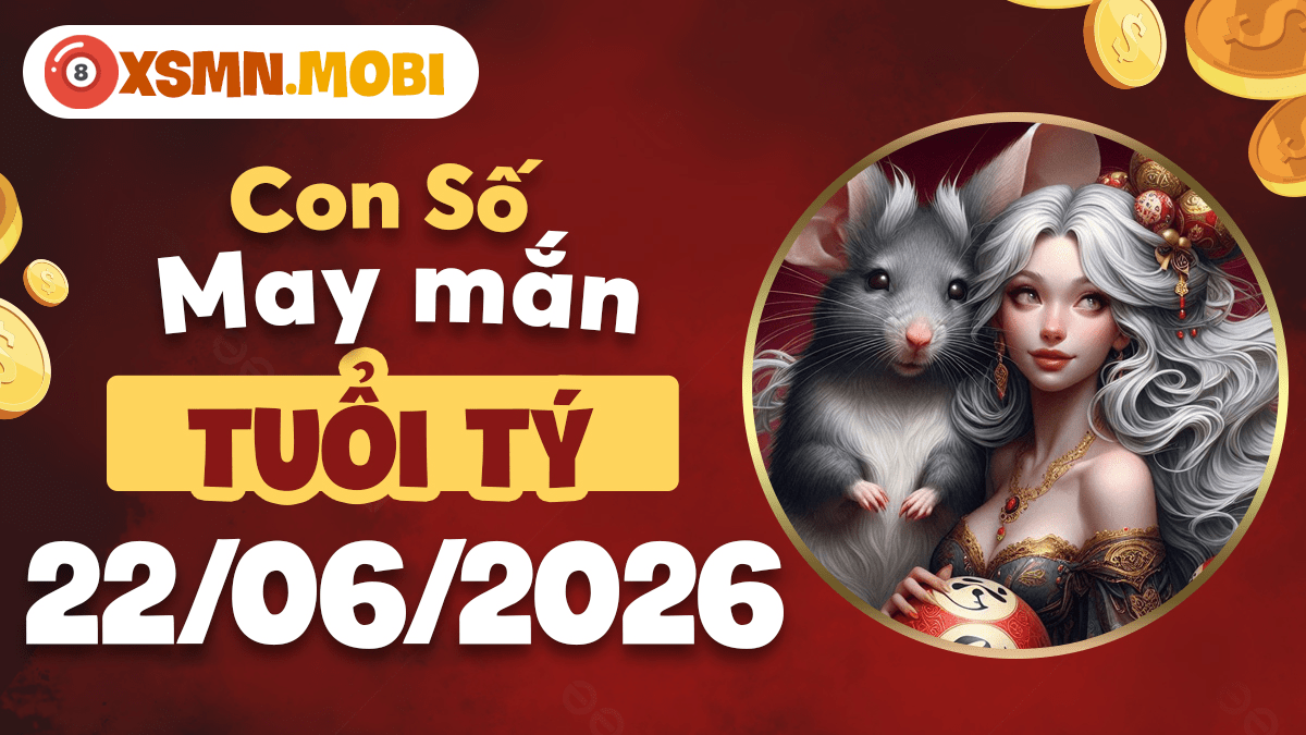 Con số may mắn ngày 22/6/2026 của tuổi Tý khai mở đại vận