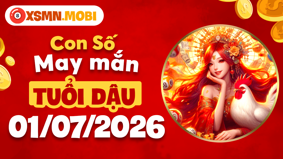 Tuổi Dậu – Con số may mắn ngày 1/7/2026 tăng cường tài vận