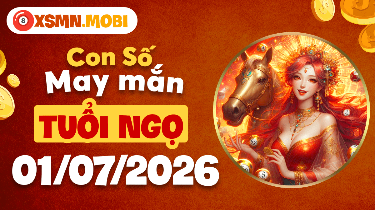 Tuổi Ngọ – Con số may mắn ngày 1/7/2026 thổi bùng nhiệt huyết