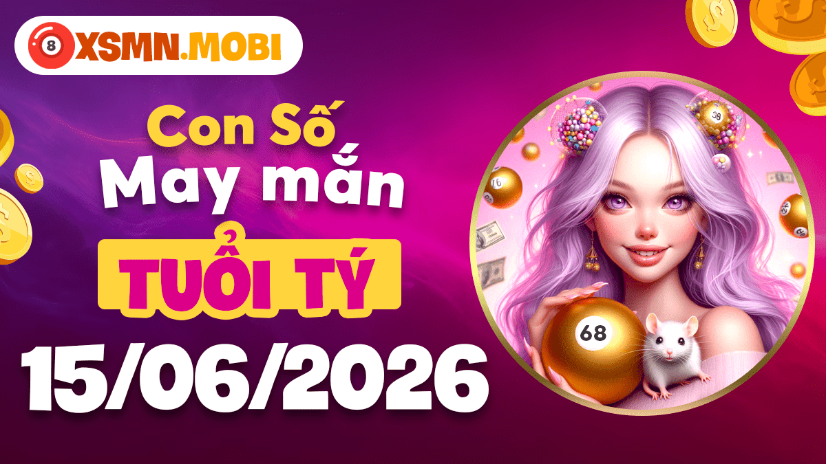 Con số may mắn ngày 15/6/2026 tuổi Tý – Vận khí hanh thông