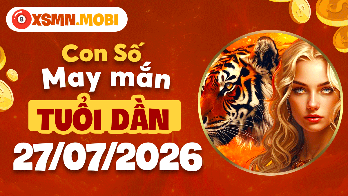 Con số may mắn tuổi Dần ngày 27/7/2026 mở lối phú quý Con số may mắn tuổi Dần ngày 27/7/2026 mở lối phú quý
