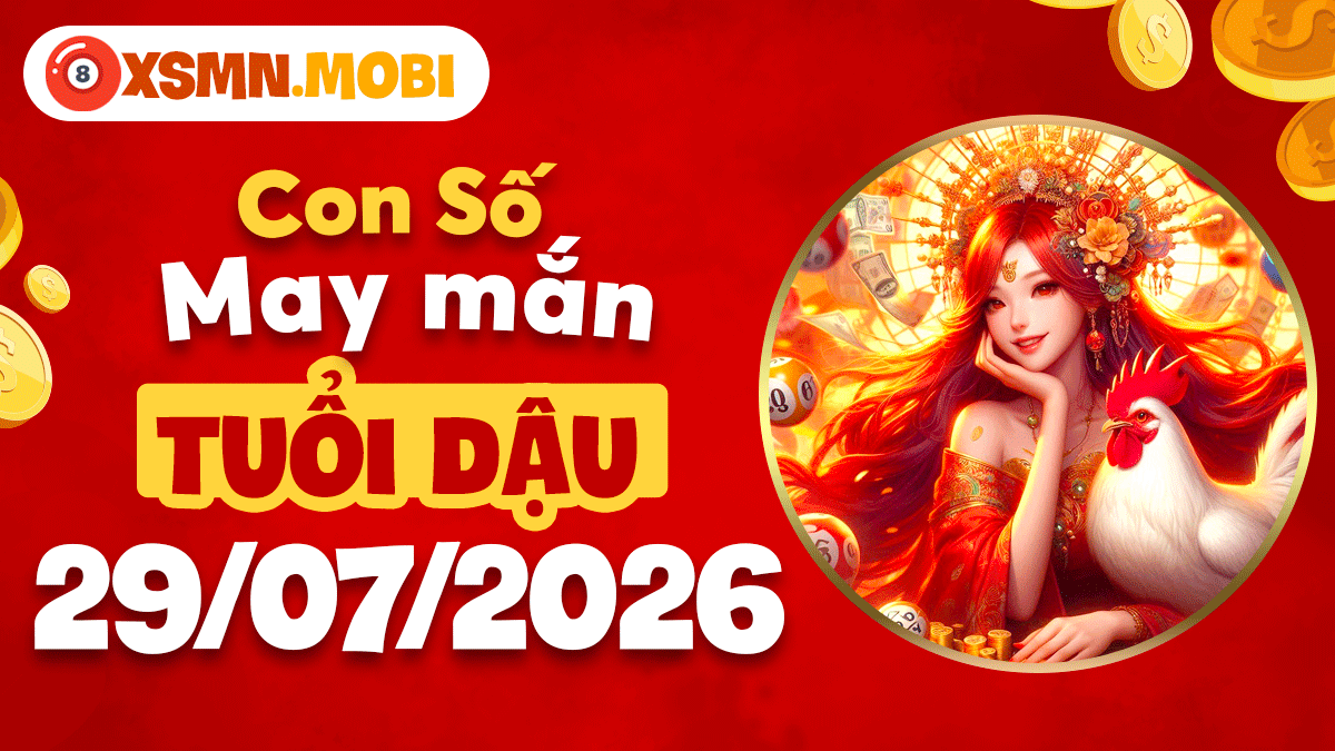 Tuổi Dậu ngày 29/7/2026: Con số may mắn dọn đường hanh thông