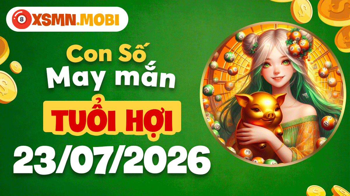 Tuổi Hợi và con số như ý ngày 23/7/2026: Mở lối tài lộc