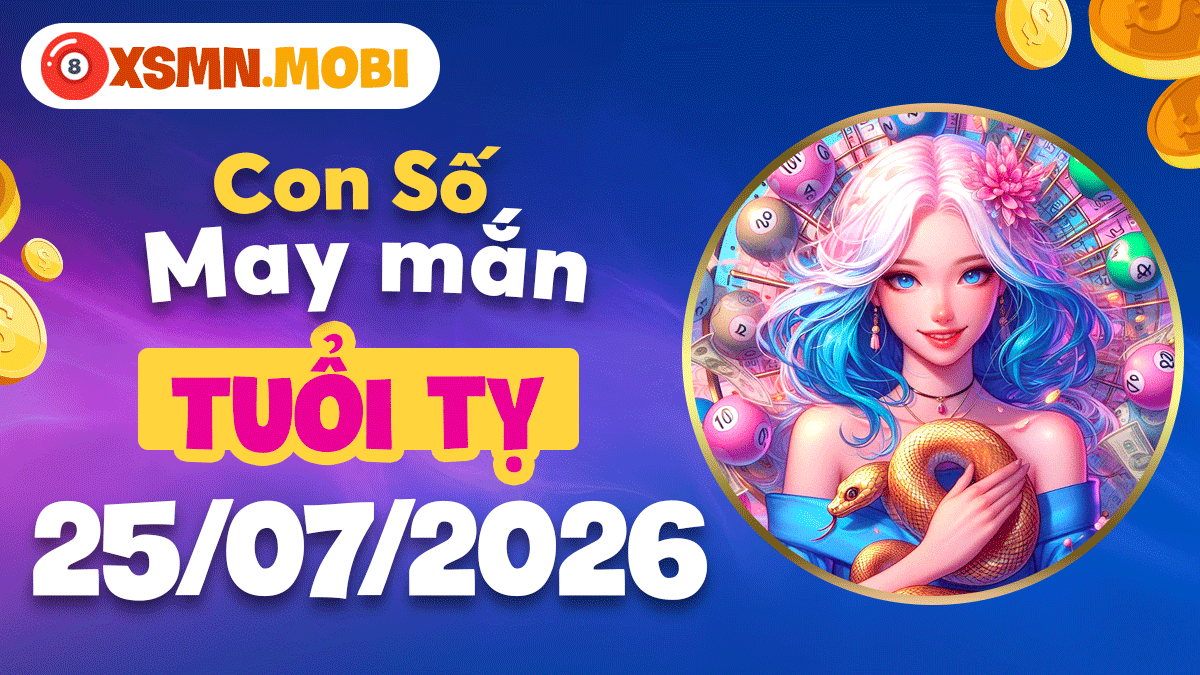 Con số may mắn ngày 25/7/2026 tuổi Tỵ: Chuyển hung thành cát