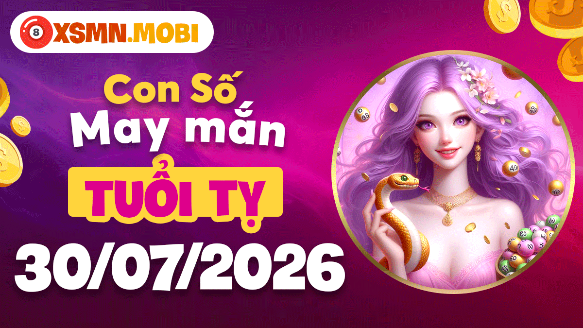 Con số may mắn tuổi Tỵ ngày 30/7/2026 soi sáng con đường