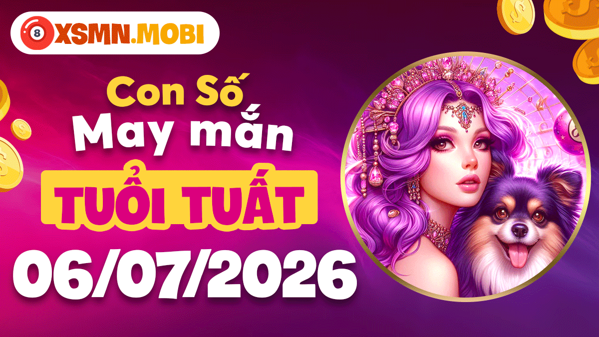 Con số may mắn tuổi Tuất ngày 6/7/2026: Hộ vận, vững vàng Con số may mắn tuổi Tuất ngày 6/7/2026: Hộ vận, vững vàng