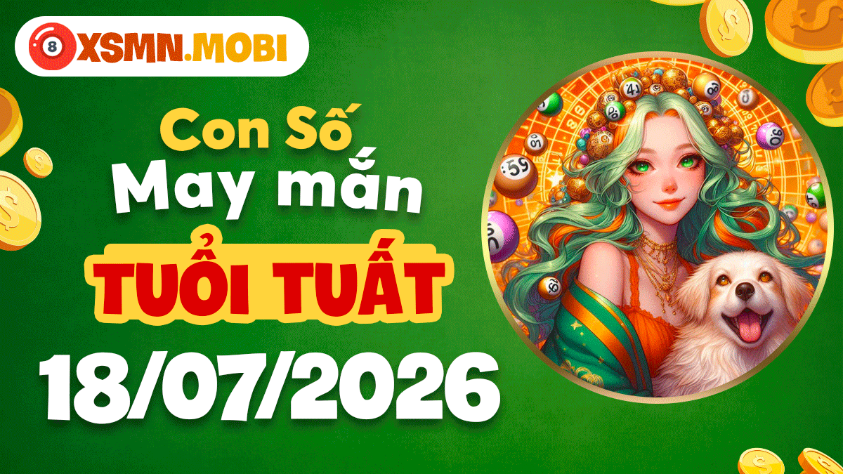Con số may mắn ngày 18/7/2026 cho tuổi Tuất: Gia đạo êm ấm, thuận hòa
