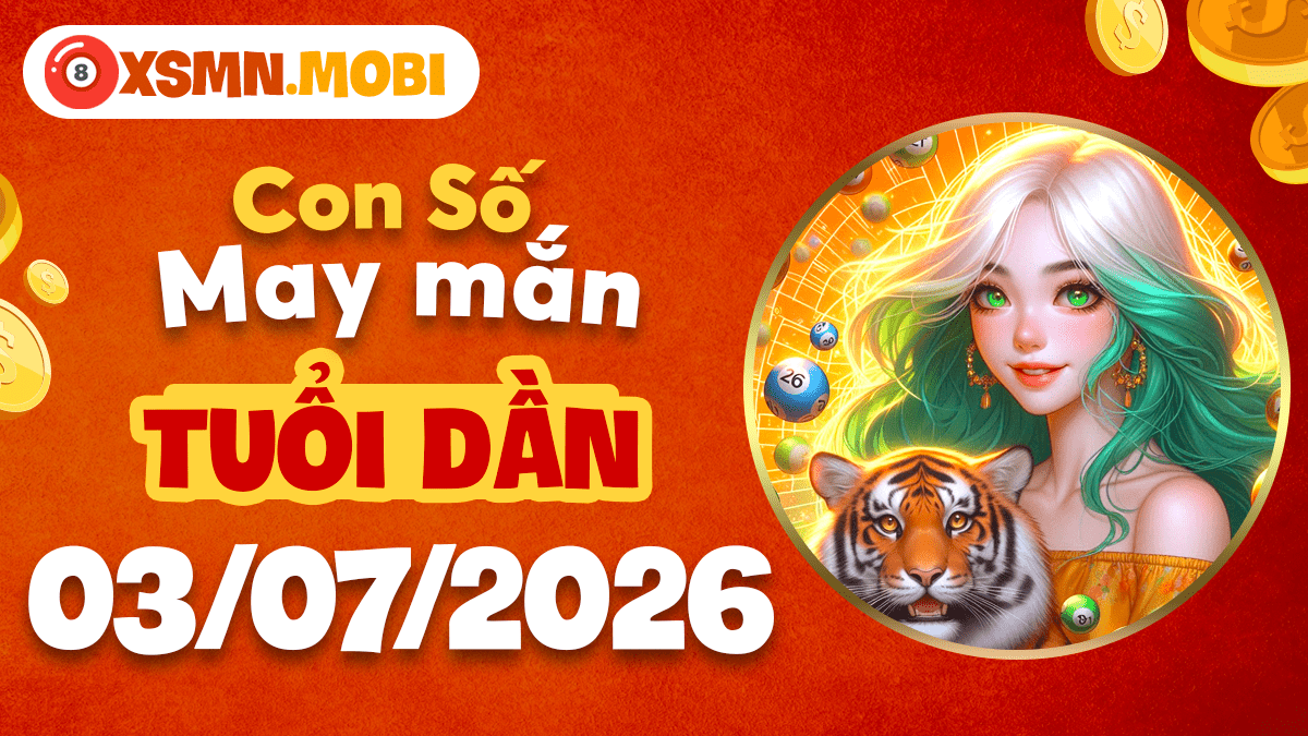 Con số may mắn ngày 3/7/2026 tuổi Dần: Xông pha đúng hướng