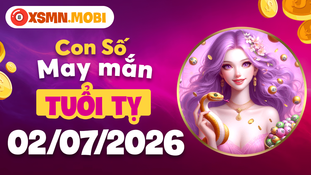 Tuổi Tỵ ngày 02/07/2026: Con số vàng giúp tuổi Tỵ bứt phá mọi giới hạn Tuổi Tỵ ngày 02/07/2026: Con số vàng giúp tuổi Tỵ bứt phá mọi giới hạn